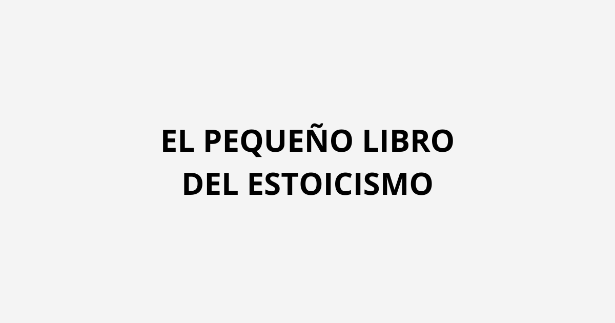El pequeño libro del estoicismo opinión: ¿merece la pena leerlo?